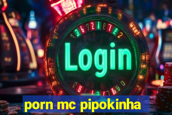 porn mc pipokinha